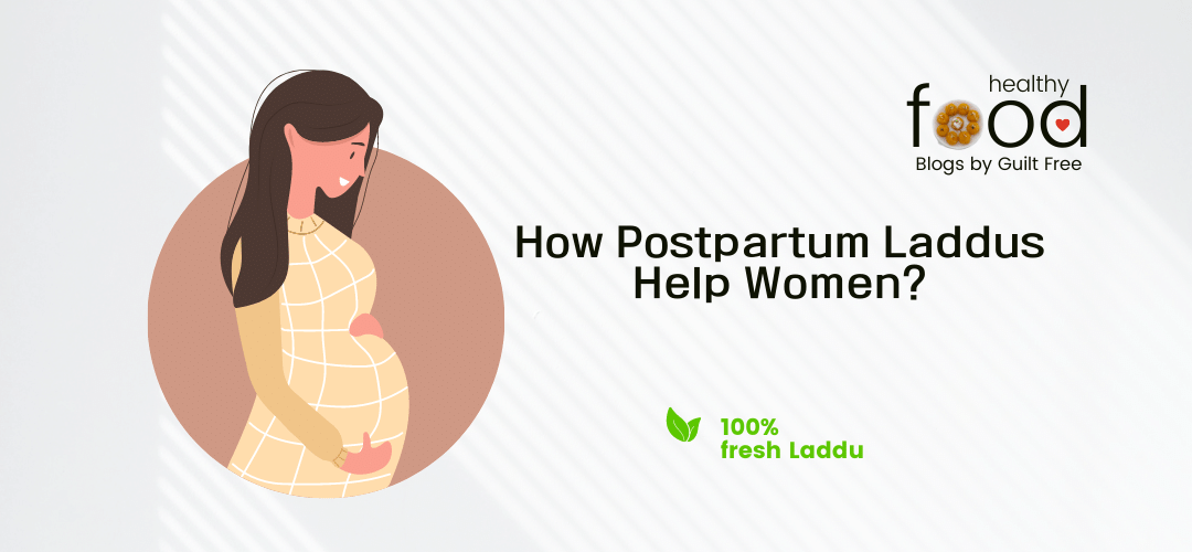 How Postpartum Laddus Help Women?